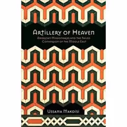 ISBN Artillery of Heaven : American Missionaries and the Failed Conversion of the Middle East, histoire, Anglais, 280 pages