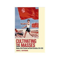 ISBN Cultivating the Masses: Modern State Practices and Soviet Socialism, 1914-1939 livre politique Anglais