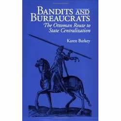 ISBN Bandits and Bureaucrats : Ottoman Route to State Centralization, histoire, Anglais, 304 pages