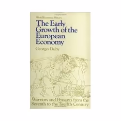 ISBN Early Growth of European Economy: Warriors and Peasants from the Seventh to the Twelfth Centuries, Business & financ ...