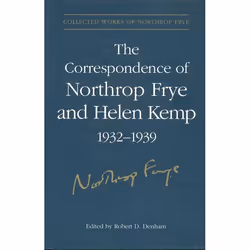 ISBN The Correspondence of Northrop Frye and Helen Kemp, 1932-1939: Volume 2, Anglais, 505 pages