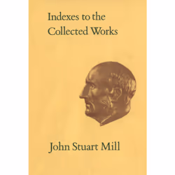 ISBN Indexes to the Collected Works of John Stuart Mill, Anglais, 690 pages