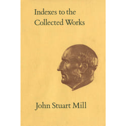 ISBN Indexes to the Collected Works of John Stuart Mill