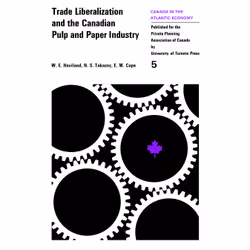 ISBN Trade Liberalization and the Canadian Pulp and Paper Industry, Anglais, 116 pages