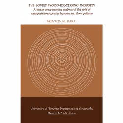 ISBN The Soviet Wood-Processing Industry: A linear programming analysis of the role of transportation costs in location and f ...
