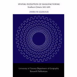 ISBN Spatial Evolution of Manufacturing: Southern Ontario 1851-1891, Anglais, 230 pages