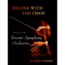 ISBN Begins with the Oboe: A History of the Toronto Symphony Orchestra, Anglais, 256 pages