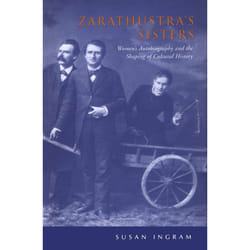 ISBN Zarathustra's Sisters: Women's Autobiography and the Shaping of Cultural History