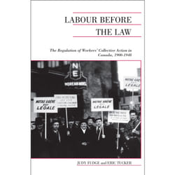 ISBN Labour Before the Law: The Regulation of Workers' Collective Action in Canada, 1900-1948