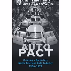 ISBN Auto Pact: Creating a Borderless North American Auto Industry, 1960-1971, Anglais, 240 pages