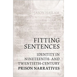 ISBN Fitting Sentences: Identity in Nineteenth- and Twentieth-Century Prison Narratives