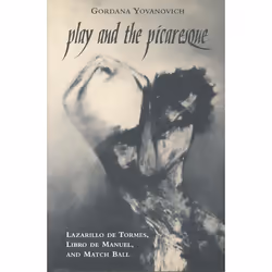 ISBN Play and the Picaresque: Lazarillo de Tormes, Libro de Manuel and Match Ball, Anglais, 192 pages