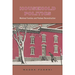 ISBN Household Politics: Montreal Families and Postwar Reconstruction