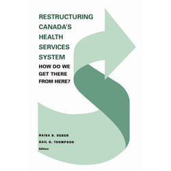 ISBN Restructuring Canada's Health Systems: How Do We Get There From Here?: Proceedings of the Fourth Canadian Conference on Health Economics
