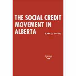 ISBN The Social Credit Movement in Alberta, Anglais, 384 pages