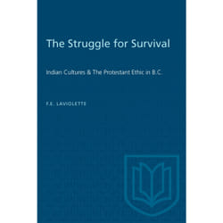 ISBN The Struggle for Survival: Indian Cultures & The Protestant Ethic in B.C.