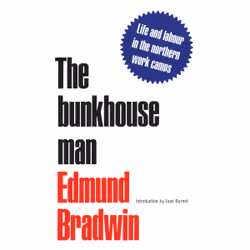 ISBN The Bunkhouse Man: Life and Labour in the Northern Work Camps, Anglais, 266 pages