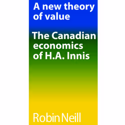 ISBN A new theory of value: The Canadian economics of H.A. Innis, Anglais, 129 pages