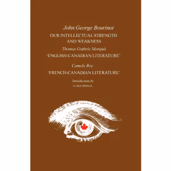 ISBN Our Intellectual Strength and Weakness: 'English-Canadian Literature' and 'French-Canadian Literature', Anglais, 298 pag ...