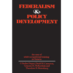 ISBN Federalism and Policy Development: The Case of Adult Occupational Training in Ontario