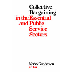ISBN Collective Bargaining in the Essential and Public Service Sectors: Proceedings of a conference held on 3 and 4 April 1975, organized by David Beatty through the Centre for Industrial Relations University of Toronto, chaired by John Crispo