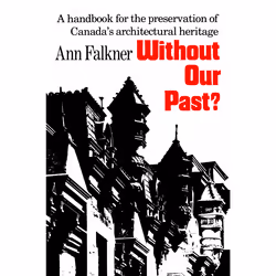 ISBN Without Our Past?: A Handbook for the Preservation of Canada's Architectural Heritage, Anglais, 252 pages