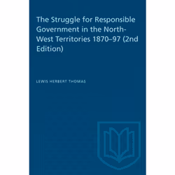 ISBN The Struggle for Responsible Government in the North-West Territories 1870–97 (2nd Edition), Anglais, 318 pages
