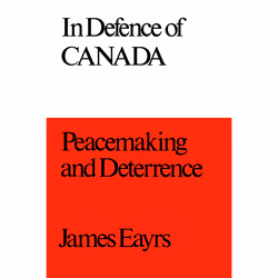 ISBN In Defence of Canada Volume III: Peacemaking and Deterrence, Anglais, 472 pages