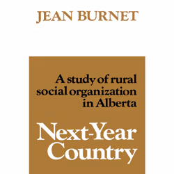 ISBN Next-Year Country: A Study of Rural Social Organization in Alberta, Anglais, 206 pages