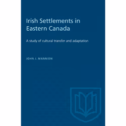 ISBN Irish Settlements in Eastern Canada: A study of cultural transfer and adaptation, Anglais, 232 pages