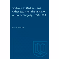 ISBN Children of Oedipus, and Other Essays on the Imitation of Greek Tragedy, 1550–1800, Anglais, 296 pages