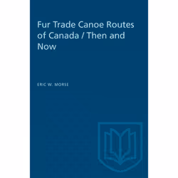 ISBN Fur Trade Canoe Routes of Canada / Then and Now, Anglais, 136 pages