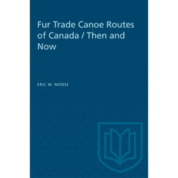 ISBN Fur Trade Canoe Routes of Canada / Then and Now