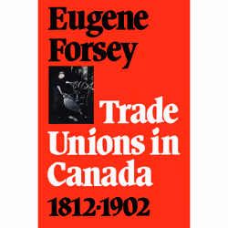 ISBN Trade Unions in Canada 1812-1902, Anglais, 616 pages