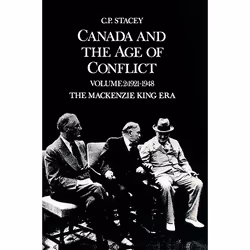 ISBN Canada and the Age of Conflict: Volume 2: 1921-1948, The Mackenzie King Era, Anglais, 420 pages