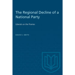 ISBN The Regional Decline of a National Party: Liberals on the Prairies