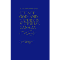 ISBN Science, God, and Nature in Victorian Canada: The 1982 Joanne Goodman Lectures