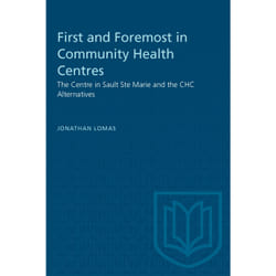 ISBN First and Foremost in Community Health Centres: The Centre in Sault Ste Marie and the CHC Alternatives
