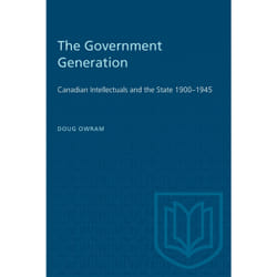 ISBN The Government Generation: Canadian Intellectuals and the State 1900–1945