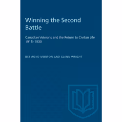 ISBN Winning the Second Battle: Canadian Veterans and the Return to Civilian Life 1915–1930, Anglais, 368 pages