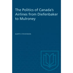 ISBN The Politics of Canada's Airlines from Diefenbaker to Mulroney