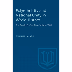 ISBN Polyethnicity and National Unity in World History: The Donald G. Creighton Lectures 1985, Anglais, 96 pages