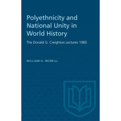 ISBN Polyethnicity and National Unity in World History: The Donald G. Creighton Lectures 1985