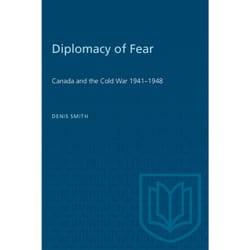 ISBN Diplomacy of Fear: Canada and the Cold War 1941–1948