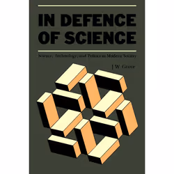 ISBN In Defence ofScience: Science, Technology, and Politics in Modern Society, Anglais, 240 pages