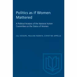 ISBN Politics as if Women Mattered: A Political Analysis of the National Action Committee on the Status of Women, Anglais, 36 ...