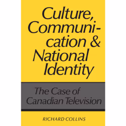 ISBN Culture, Communication and National Identity: The Case of Canadian Television, Anglais, 390 pages