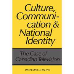 ISBN Culture, Communication and National Identity: The Case of Canadian Television