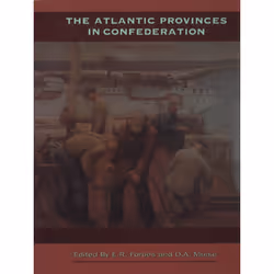 ISBN The Atlantic Provinces in Confederation, Anglais, 640 pages