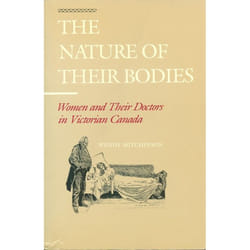 ISBN The Nature of their Bodies: Women and their Doctors in Victorian Canada